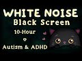 White Noise Black Screen (10 Hours) for Autism &amp; ADHD | for Sleeping, Studying &amp; Relaxing