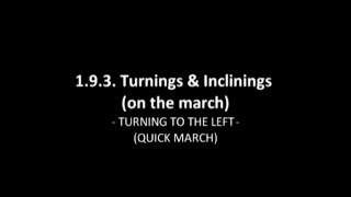 1.9.3 Turnings & Inclinings (On The March) - Turning To The Left (Quick March)
