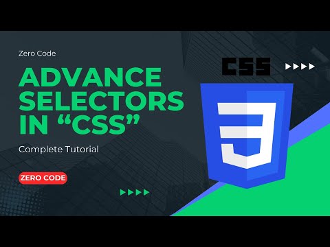 Advance Selectors In CSS | Complete CSS | CSS Full Tutorial | Zero Code