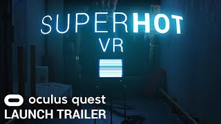 SUPERHOT VR on Quest Launch Trailer