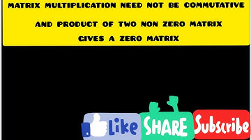 matrix multiplication need not be commutative and product of two non zero matrix gives a zero matrix