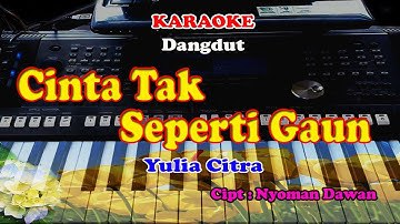 LAGU DANGDUT - CINTA TAK SEPERTI GAUN 2 REFF - KARAOKE