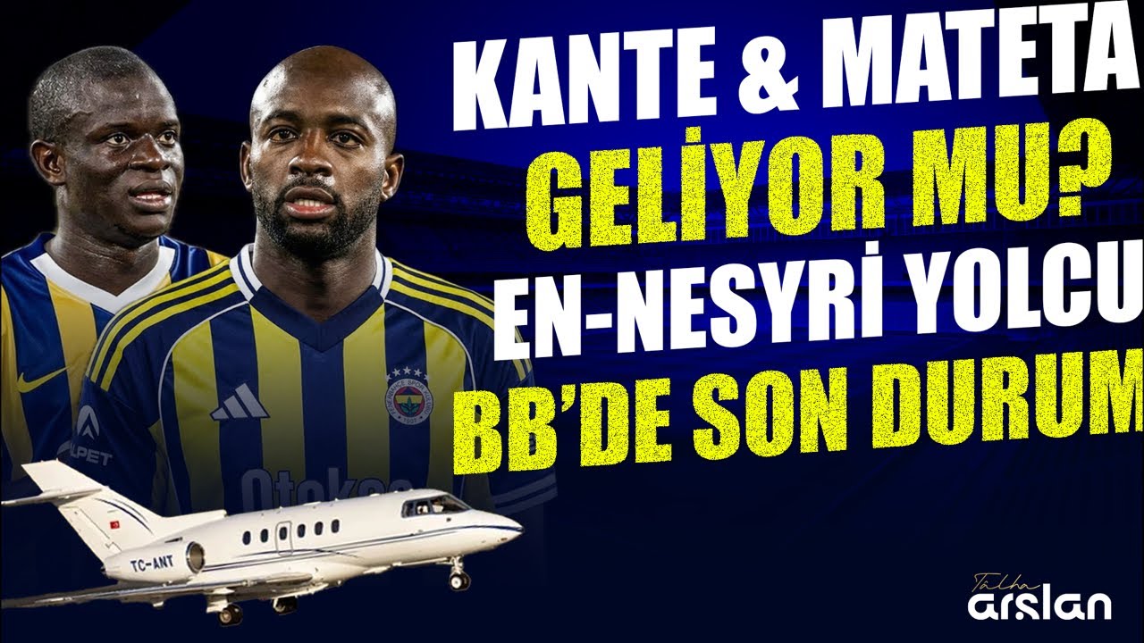 KANTE – MATETA – EN-NESYRI | Fenerbahçe’de Transfer Fırtınası, Tedesco Faktörü, Son 48 Saat, Canlı