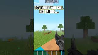 Povwhen You Kill His Friend...