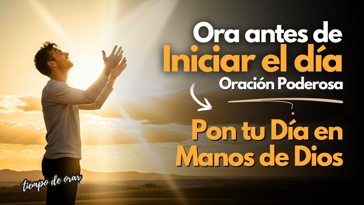 Oración de la Mañana | Tu Mañana con Dios: Entrega Tu Día y Sé Bendecido ✨