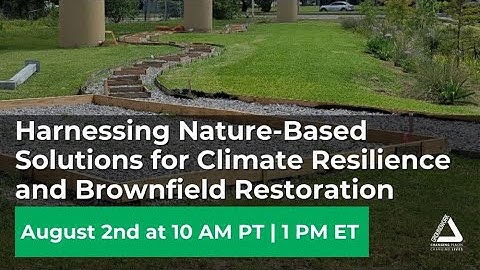 Harnessing Nature Based Solutions for Climate Resilience and Brownfield Restoration