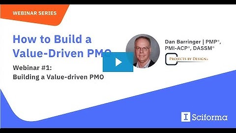 Sciforma | How to Build a Value-Driven PMO Webinar Series | #1 Building a Value-driven PMO
