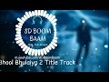 Bhool Bhulaiyaa 2 Title Track 8D Audio Kartik A Kiara A Tabu Tanishk Neeraj S HQ 3D Surround mp3
