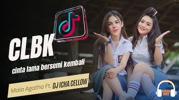 CLBK | Cinta Lama Bersemi Kembali | Mala Agatha Ft. Icha Cellow Viral Tiktok (Official Lirik Video)