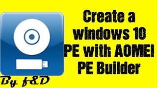 How to Create your own Windows 10 PE with AOMEI PE Builder