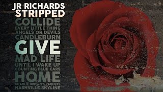 JR Richards - Give- Album "Stripped" (Original Lead Singer DISHWALLA) chords