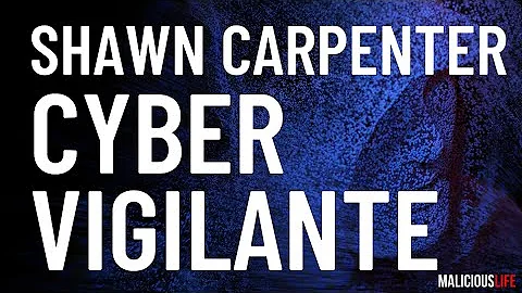 Shawn Carpenter: A Cyber Vigilante | Malicious Lif...