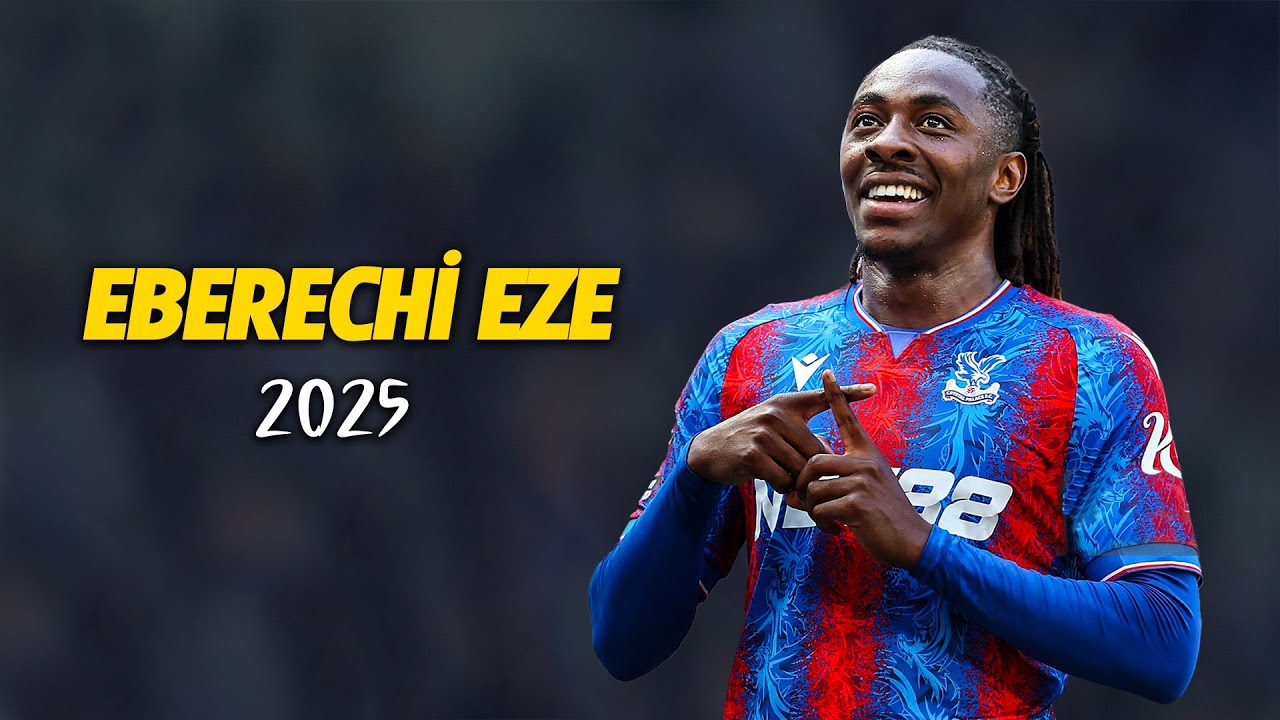 Eberechi Eze World Class Player 2025 🇬🇧 Best Skills | Goals & Assists ...