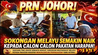 PRN JOHOR! SOKONGAN MELAYU SEMAKIN NAIK KEPADA CALON CALON PAKATAN HARAPAN! PRN JOHOR! SOKONGAN MELAYU SEMAKIN NAIK KEPADA CALON CALON PAKATAN HARAPAN!