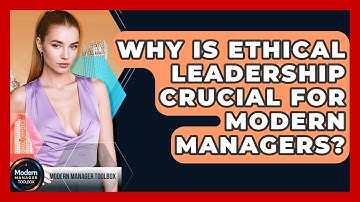 Why Is Ethical Leadership Crucial For Modern Managers? - Modern Manager Toolbox