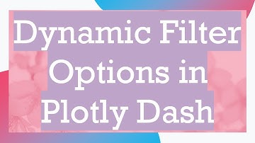 Dynamic Filter Options in Plotly Dash