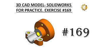 3D CAD MODEL- SOLIDWORKS FOR PRACTICE. EXERCISE #169