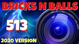 Bricks N Balls Level 513            2020 Version  No Power-Ups