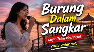 Burung Dalam Sangkar - Lagu Nostalgia Galau Viral TikTok 2026 | Cover Ester Gulo