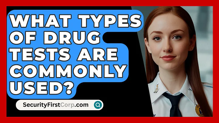 What Types Of Drug Tests Are Commonly Used? - SecurityFirstCorp.com