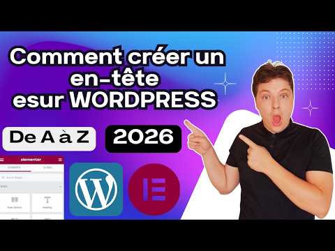 Créez votre en-tête / Header  avec Elementor sur Wordpress en 2026