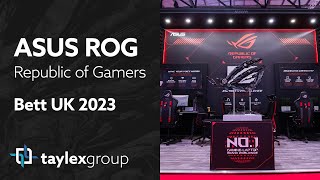 ASUS - Republic of Gamers - BETT UK 2023