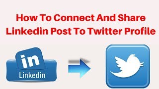How to connect and share linkedin post to twitter profile