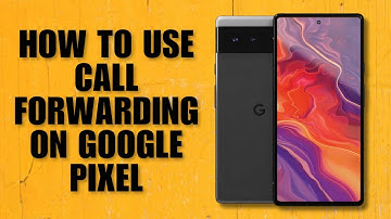 How to Use Call Forwarding on Google Pixel (2025 Full guide)