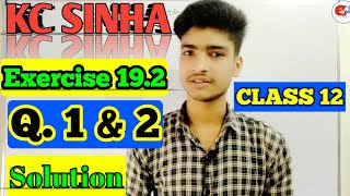 KC Sinha Ex 19.2 || Q. no. 1 & 2 || Class 12th Solution || Education planet by arya ||