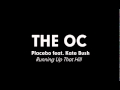 The OC Music - Placebo feat. Kate Bush - Running Up That Hill