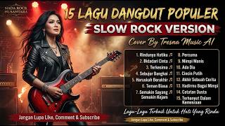 DANGDUT POPULER VERSI SLOW ROCK ❤️ 15 Lagu Pilihan | Tresna Music AI Cover
