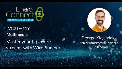 LVC21F-119 Master your PipeWire streams with WirePlumber