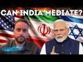 WAR ON IRAN: BRICS ‘Missing in Action’, Could India Mediate Negotiations? (Farhaan Ahmed)