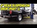 #ETCGDadsTruck 4” Rear Suspension Drop (Part 2)