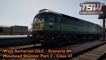 Train Sim World: West Somerset DLC - Scenario #4 - Minehead Shunter Part 2 - Class 47
