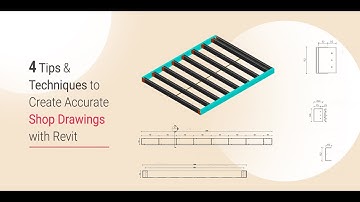 4 Tips & Techniques to Create Accurate Shop Drawings with Revit