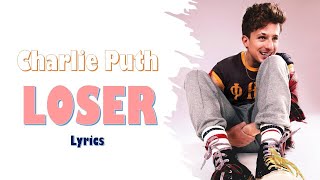 Charlie Puth - Loser (Lyrics)