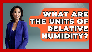 What Are The Units Of Relative Humidity? - Weather Watchdog