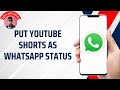 HOW TO PUT YOUTUBE SHORTS AS WHATSAPP STATUS WITHOUT LINK COMPLETE GUIDE 2025 