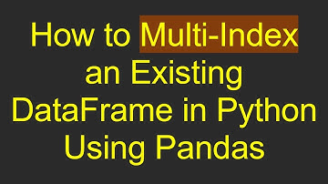 How to Multi-Index an Existing DataFrame in Python Using Pandas