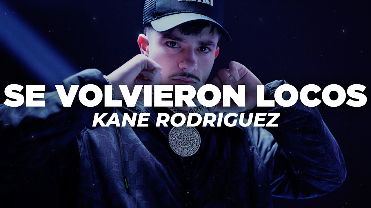 Kane Rodriguez - Se Volvieron Locos (Letra)