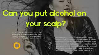 Is alcohol good for head lice? Can you put alcohol on your scalp?