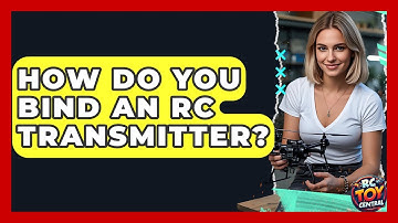 How Do You Bind An RC Transmitter? - RC Toy Central