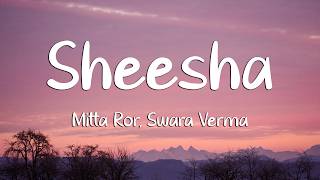 Sheesha - Mitta Ror, Swara Verma (Lyrics) (Loop Video)