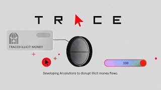 TRACE project - Developing AI solutions to disrupt illicit money flows