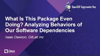 What Is This Package Even Doing Analyzing Behaviors of Our Software Dependencies - Isaac Dawson