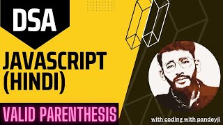 Valid Parenthesis Problem #javascript in HINDI