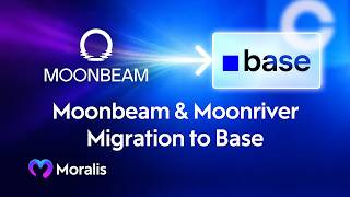 Moonbeam & Moonriver Migration to Base | Build on Base with Moralis