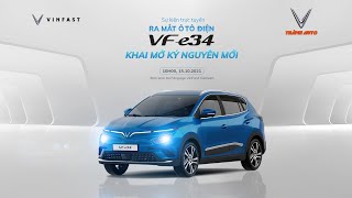 Trực tiếp RA MẮT XE Ô TÔ ĐIỆN VINFAST VF e34 - Khai mở kỷ nguyên mới cùng VINFAST | Thành Auto