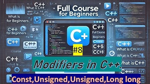 #8)Understanding Modifiers in C++ | const, signed, unsigned, long long Explained